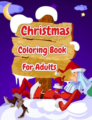 Christmas Coloring Book For Adults Christmas Adult Coloring Book Christmas Scenes Coloring Book An Adult Coloring Book Featuring Fun and Easy Christmas Scenes with Cute Animals, Festive Ornaments, Beautiful Flowers and Much More!