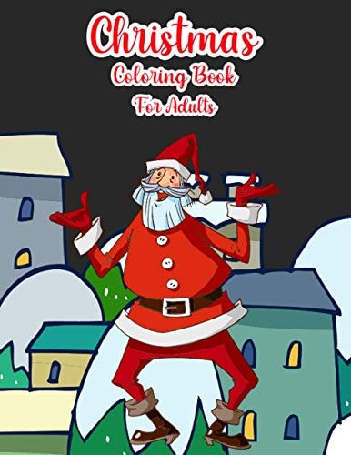 Christmas Coloring Book For Adults Christmas Adult Coloring Book Christmas! Adult Coloring Book (Stress Relieving Coloring Pages, Coloring Book for Relaxation)