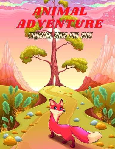 ANIMAL ADVENTURE - Coloring Book For Kids 100 Coloring Pages for Kids