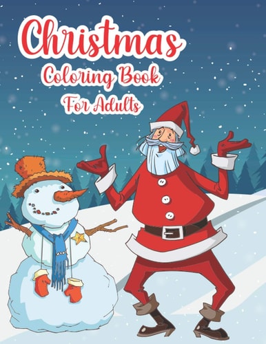 Christmas Coloring Book For Adults Christmas!: Adult Coloring Book (Stress Relieving Coloring Pages, Coloring Book for Relaxation)
