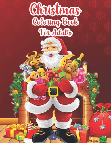 Christmas Coloring Book For Adults Christmas Adult Coloring Book, Beautiful 50 Christmas Holiday Designs, Winter Scenes, Festive Holiday Christmas Winter Season Large Print Coloring Book For Adults