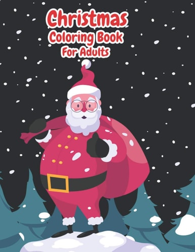 Christmas Coloring Book For Adults Christmas Adult Coloring Book Wonderful Christmas with Charming Christmas Scenes and Winter Holiday Fun (Volume 3)