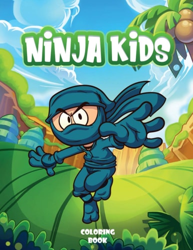 Ninja Kids Ninja Coloring Books for Kids: The Big Ninja Coloring Books for Kids Ages 4-8 Size: 8.5 X 11 Inches 100 Pages (Children Coloring Book)