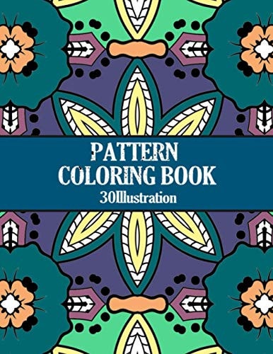 30 Pattern Coloring Book Est & Deal with Stress 30 Illustration for All Ages