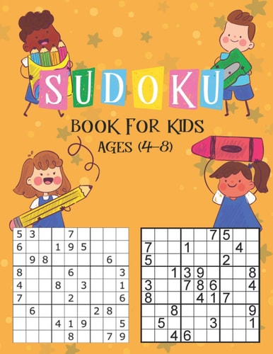 Sudoku Book for Kids Ages 4-8 The Super Sudoku Book For Smart Kids Ages 4-8, Sudoku Puzzle Activity for Kids 4-8 & Older,196 Sudoku Puzzles for Kids with Solutions, Perfectly Logical Challenging Puzzle Brain Teasers Sudokus