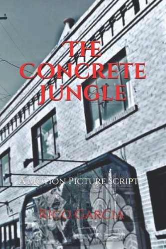 The Concrete Jungle A Motion Picture Script