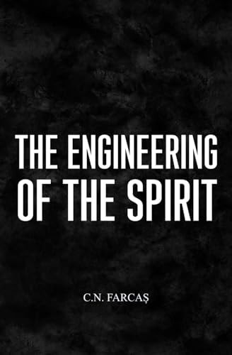 The Engineering of the Spirit (Black&White Edition)