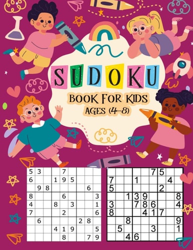 Sudoku Book for Kids Ages 4-8 The Super Sudoku Book For Smart Kids Ages 4-8, Sudoku Puzzle for Clever Kids 9x9 & With Solutions, Perfectly to Improve Memory, Perfectly Logical, Challenging Fun Brain Teasers and Logic Puzzles for Smart Kids
