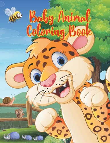 Baby Animal Coloring Book Coloring Book for Kids Featuring 50 Adorable Baby Animals to Color In & Draw for Young Boys & Girls