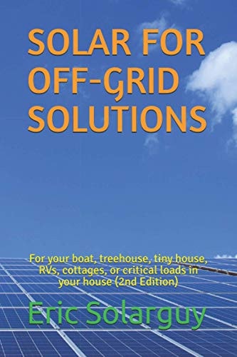 Solar for Off-Grid Solutions For Your Boat, Treehouse, Tiny House, RVs, Cottages, Or Critical Loads in Your House