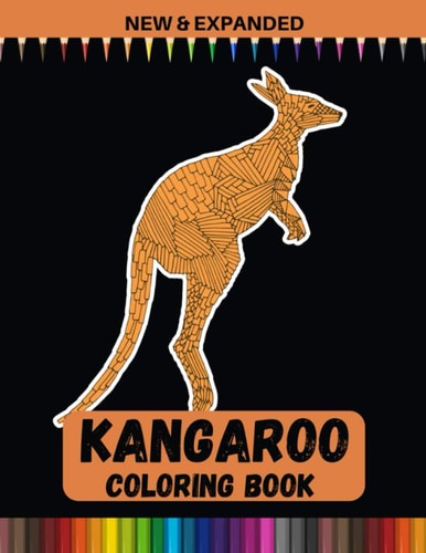 Kangaroo Coloring Book (New & Expanded) Stress Relieving, Have Fun Coloring Kangaroo.