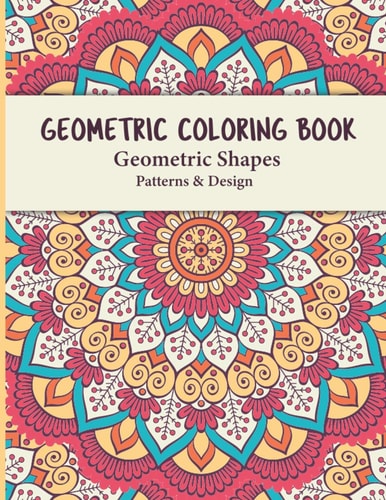 Geometric Coloring Book Geometric Shapes and Patterns Coloring Book Relaxing and Stress Relieving Great Activity for Everyone