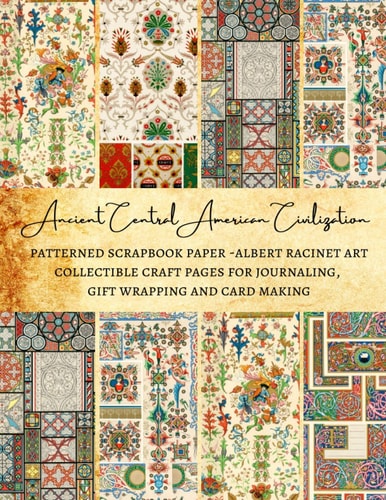 Ancient Central American Civilization Patterned Scrapbook Paper - Albert Racinet Art Collectible Craft Pages for Journaling, Gift Wrapping and Card Making Premium Scrapbooking Sheets