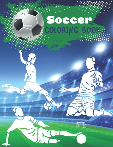 Soccer Coloring Book Coloring Pages for Players and Fans Ages 8 - 12 Ball, Referee, Goal, Players, Worldcup, Cup, Game