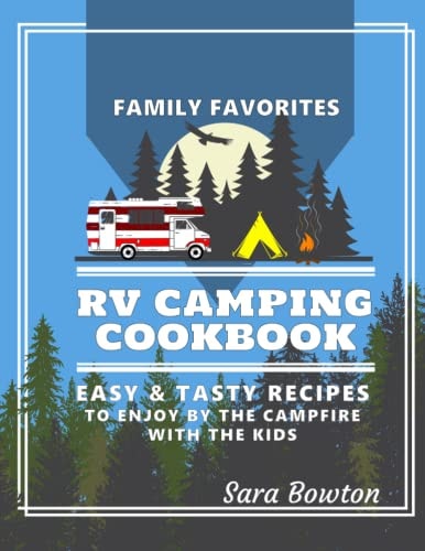 RV Camping Cookbook Family Favorites Easy And Tasty Recipes To Enjoy By The Campfire With The Kids