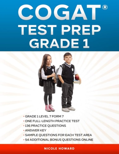 Cogat(r) Test Prep Grade 1 Grade 1, Level 7, Form 7, One Full-Length Practice Test, 136 Practice Questions, Answer Key, Sample Questions for Each Test Area, 54 Additional Bonus Questions Online.