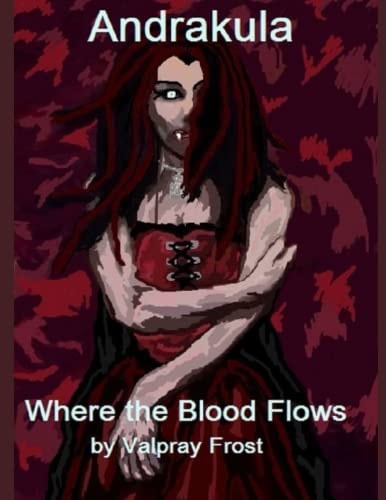 Andrakula Where the Blood Flows (Vampire Saga Book 1) Paranormal Romance/Horror/Sci-Fi/Fantasy