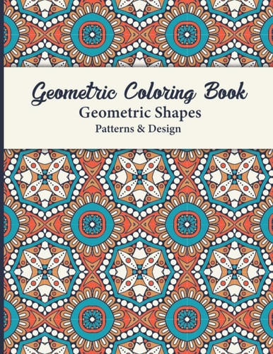 Geometric Coloring Book This Book for Adults Contains Simple Beautiful Designs to Color. Ideal for Seniors, Beginners, Or Anyone Great Activity for Everyone.
