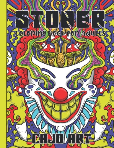 Stoner Coloring Book for Adults Stoner's Psychedelic Coloring Book with 30 Pictures, Marijuana Coloring Book