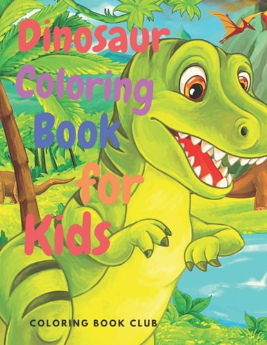 Dinosaur Coloring Book for Kids Amazing Coloring Book with Dinosaur for Kids Ages 4-8, 8-12