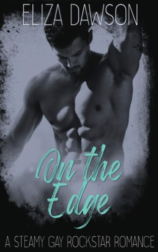 On the Edge A Steamy Gay Rockstar Romance