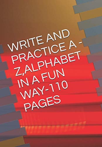 Write and Practice a -Z, Alphabet in a Fun Way-110 Pages