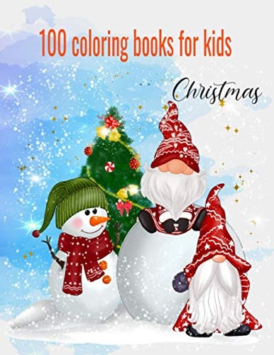 Christmas 100 Coloring Page For Kids Ages 3-7 The Ultimate Merry Christmas Coloring Books for Girls and Boys Ages 3_7