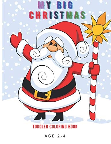 My Big Christmas Toddlers Coloring Book Age 2-4 Big Activity Workbook for Toddlers & Kids Age 2-3-4-5-6-7-8, Toddlers Coloring Book, Nice Gift for Kids