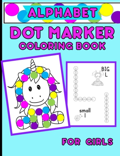Alphabet Dot Marker Coloring Book For Girls Upper And Lower Case Letters With Adorable Coloring Images