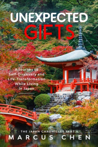 Unexpected Gifts A Journey to Self-Discovery and Life-Transformation While Living in Japan