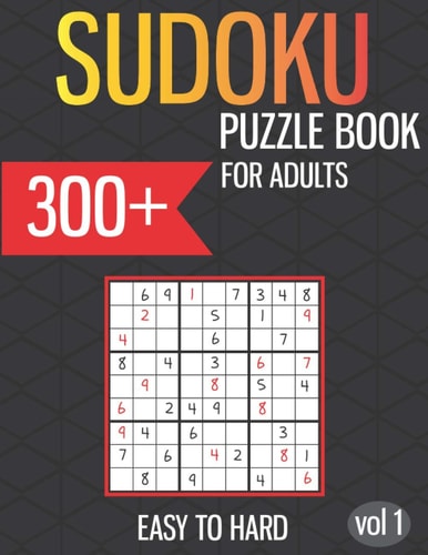 Sudoku Puzzle Book for Adults 300+ Sudoku Puzzles Easy to Hard with Solutions - Vol. 1