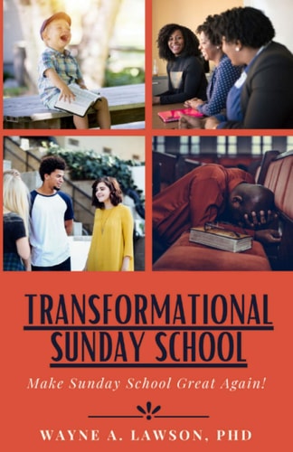 Transformational Sunday School Make Sunday School Great Again!