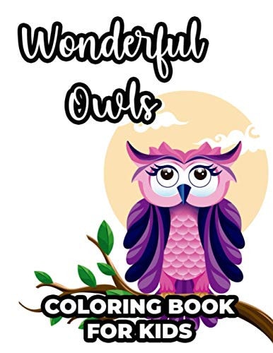 Wonderful Owls Coloring Book For Kids Owl Illustrations For Children To Color And Trace, Children's Coloring And Activity Pages