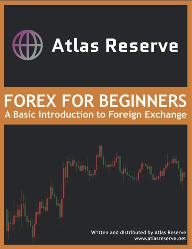 Atlas Reserve Forex For Beginners: A Basic Introduction to Foreign Exchange