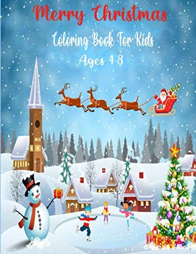 Merry Christmas Coloring Book for Kids Ages 4-8 Easy Christmas Holiday Coloring Designs for Childrens, Christmas Gift Or Present for Kids - 50 Beautiful Pages to Color with Santa Claus, Reindeer, Snowmen and More