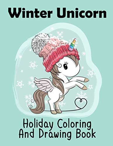 Winter Unicorn Holiday Coloring And Drawing Book Unicorn Coloring Books for Kids, Holiday Unicorn Drawing Book, I Love Unicorns, Unicorn For Kids, Unicorn For Girls, Unicorn For Boys, Learn to Draw Unicorn, Color And Sketch Unicorn Book