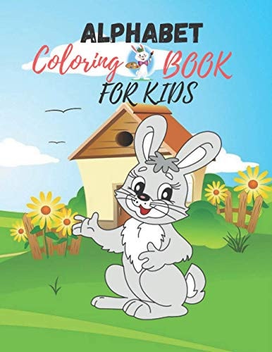 Alphabet Coloring Book for Kids Alphabet Rabbit Coloring Book!, Workbook For Preschoolers and Kindergarten, Plus Big Letters, Cute Animals Coloring ، a Fun Activity, Cute Stuff Coloring Book for Kids