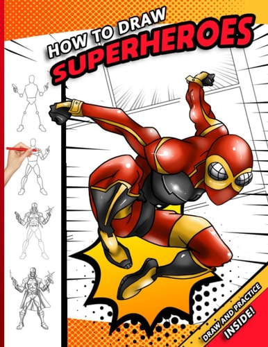 How To Draw Superheroes A Step by Step Drawing Book for Young Comic Fans