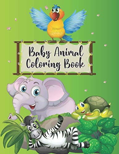 Baby Animal Coloring Book Super Fun Wild Baby Animals to Color Included Giraffe Elephant Lion Tiger Squid Llama and Many More for Kids Preschoolers and Kindergarteners