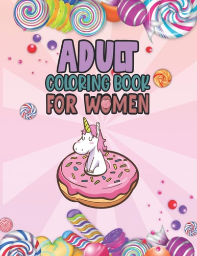 Adult Coloring Book For Women Relaxing, Stress Relieving Coloring Book For Adult & Teen Girls, Women Adult Coloring Pages Perfect For Calm, Distress, Anxiety Reducing, Self-Care For Self-Quarantine Coloring Books For Adults Relaxation Women Gift