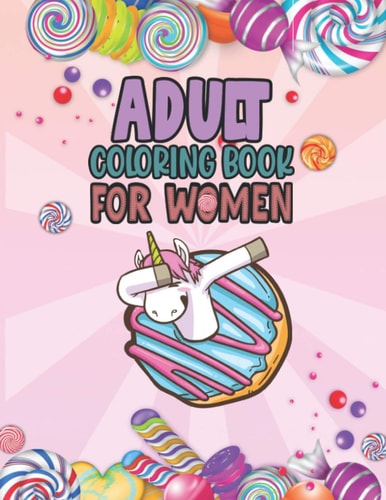 Adult Coloring Book For Women Relaxing, Stress Relieving Coloring Book For Adult & Teen Girls, Women Adult Coloring Pages Perfect For Calm, Distress, Anxiety Reducing, Self-Care For Self-Quarantine Coloring Books For Adults Relaxation Women Gift