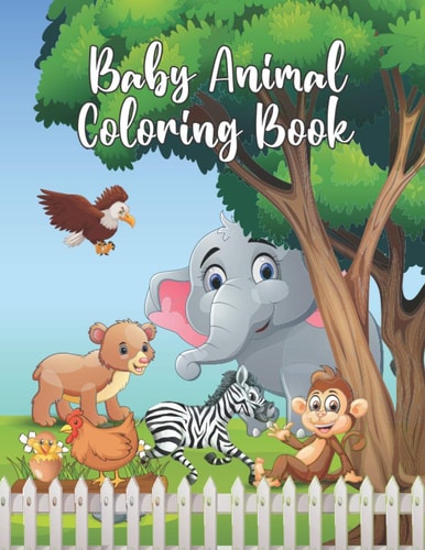 Baby Animal Coloring Book Adorable & Wild Baby Animals Collection Coloring Book for Kids Preschoolers and Kindergarteners