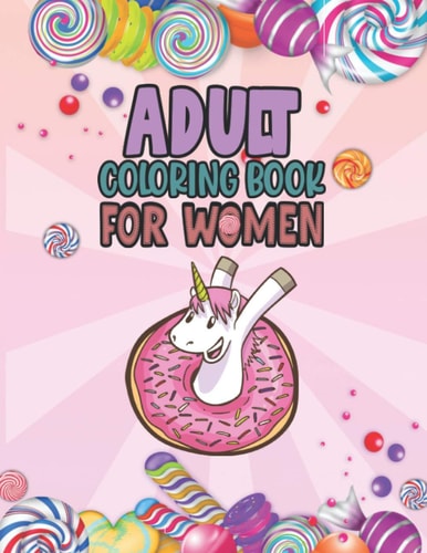 Adult Coloring Book For Women Relaxing, Stress Relieving Coloring Book For Adult & Teen Girls, Women Adult Coloring Pages Perfect For Calm, Distress, Anxiety Reducing, Self-Care For Self-Quarantine Coloring Books For Adults Relaxation Women Gift