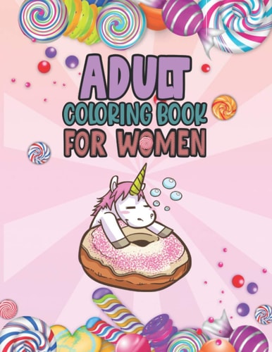 Adult Coloring Book For Women Relaxing, Stress Relieving Coloring Book For Adult & Teen Girls, Women Adult Coloring Pages Perfect For Calm, Distress, Anxiety Reducing, Self-Care For Self-Quarantine Coloring Books For Adults Relaxation Women Gift