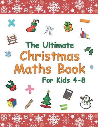 The Ultimate Christmas Maths Book Holiday Gift for Smart Children 4-8 Year Old