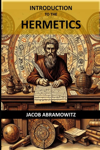 Introduction to the Hermetics An Explanation of Basic Concepts in the Science of Magick
