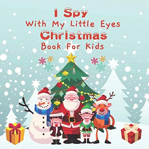 I Spy With My Little Eye Christmas Book for Kids Christmas Activity Book For Kids, A Fun & Interactive Guessing Game For Toddler and Preschool, Perfect Stocking Stuffers For Boys and Girls, A Fun Colorful Guessing Game Picture Book for 2-5 Years Old.