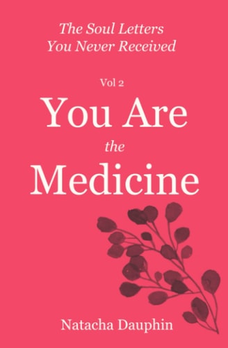 The Soul Letters Vol 2. You Are The Medicine