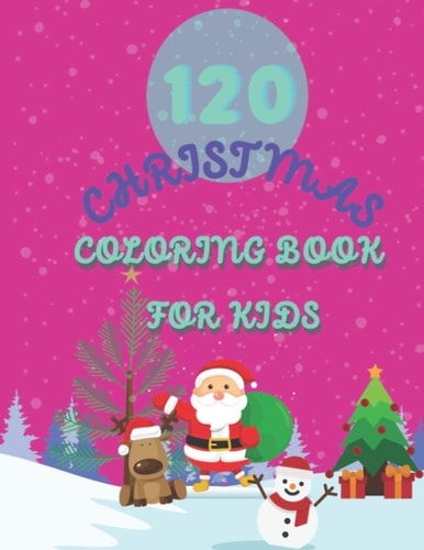 120 Christmas Coloring Book for Kids 8.5"X11" 120 Unique Christmas Pages for Coloring, Coloring Book for Kids, Christmas Gifts, Perfect Gift for Boys Or Girls