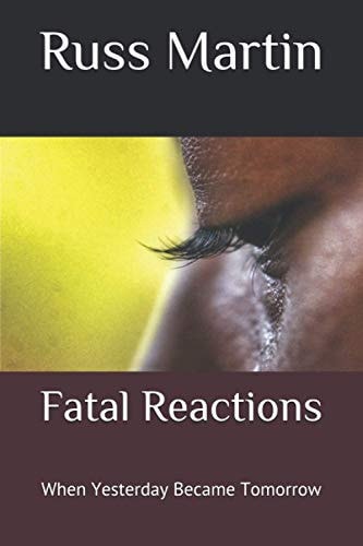 Fatal Reactions When Yesterday Became Tomorrow